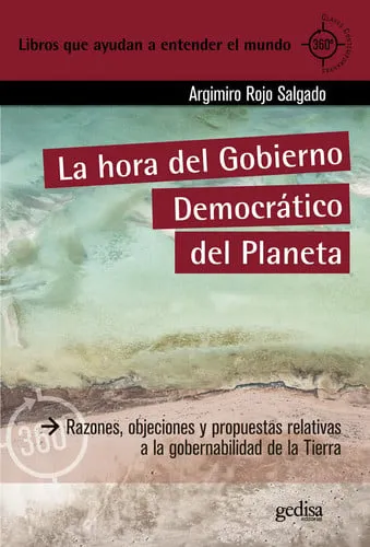 Portada de La hora del gobierno democrático del planeta: razones, objeciones y propuestas relativas a la gobernabilidad de la Tierra