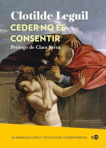 Portada de Ceder no es consentir: un abordaje clínico y político del consentimiento