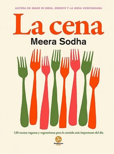 Portada de La cena: 120 recetas veganas y vegetarianas para la comida más importante del día