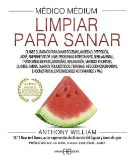 Portada de Médico médium, limpiar para sanar Planes curativos para sanar eccemas, ansiedad, depresión, acné, enfermedad de Lyme, problemas intestinales, niebla mental, trastornos de peso, migrañas, inflamación, vértigo, psoriasis, quistes, fatiga, ovarios poliquísti