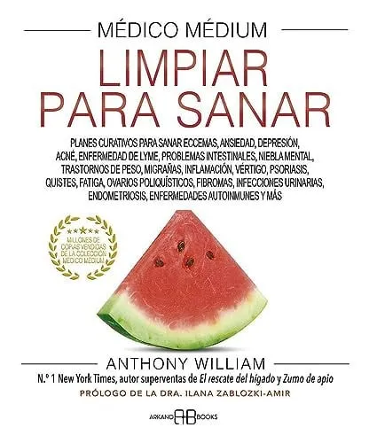 Portada de Médico médium, limpiar para sanar Planes curativos para sanar eccemas, ansiedad, depresión, acné, enfermedad de Lyme, problemas intestinales, niebla mental, trastornos de peso, migrañas, inflamación, vértigo, psoriasis, quistes, fatiga, ovarios poliquísti