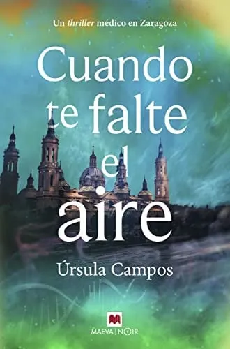 Portada de Cuando te falte el aire: un thriller médico en Zaragoza