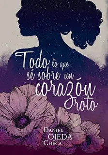Portada de Todo lo que sé sobre un corazón roto