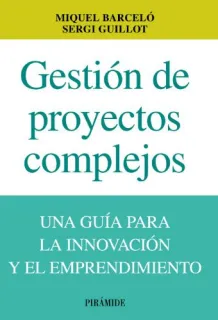 Portada de Gestión de proyectos complejos: una guía para la innovación y el empresario