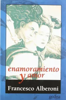 Portada de Enamoramiento y amor: nacimiento y desarrollo de una impetuosa y creativa fuerza revolucionaria