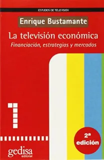 Portada de La televisión económica: financiación, estrategias y mercados