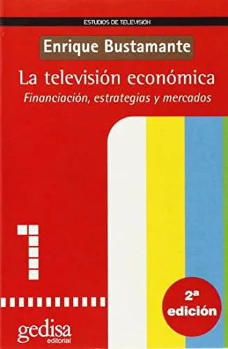 Portada de La televisión económica: financiación, estrategias y mercados