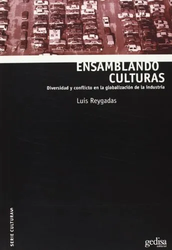Portada de Ensamblando culturas: diversidad y conflicto en la globalización de la industria