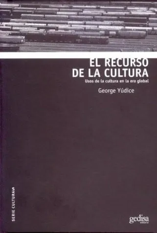 Portada de El recurso de la cultura: usos de la cultura en la era global