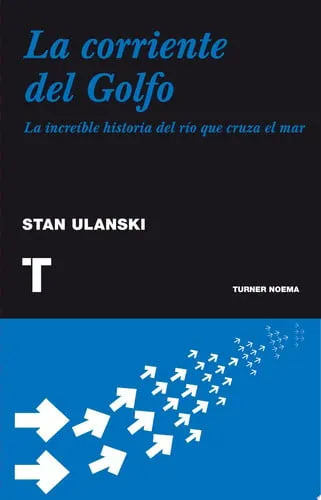 Portada de La corriente del Golfo: la increíble historia del río que cruza el mar