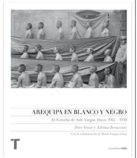 Portada de Arequipa en blanco y negro: El estudio de Arte Vargas Hnos. 1912-1930 (Arte y Fotografía) (Spanish Edition)