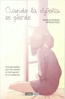 Portada de Cuando la cigüeña se pierde: guía para padres que han sufrido la interrupción de un embarazo