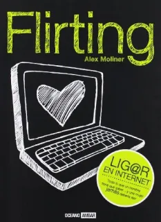 Portada de Flirting: lig@r en Internet : todo lo que un hombre tiene que saber-- y una mujer jamás debería leer