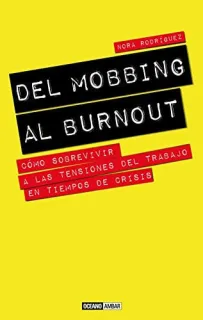 Portada de Del mobbing al burnout: cómo sobrevivir a las tensiones del trabajo en tiempos de crisis