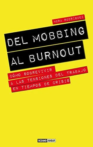 Portada de Del mobbing al burnout: cómo sobrevivir a las tensiones del trabajo en tiempos de crisis