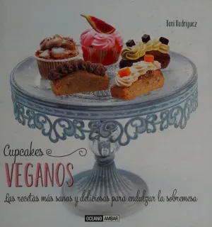 Portada de Cupcakes veganos: las recetas más sanas y deliciosas para endulzar la sobremesa