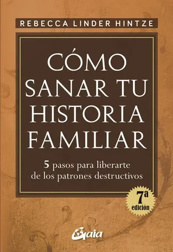 Portada de Cómo sanar tu historia familiar: cinco pasos para liberarte de los patrones destructivos
