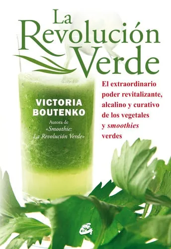 Portada de La revolución verde: el extraordinario poder revitalizante y curativo de los vegetales y smoothies verdes