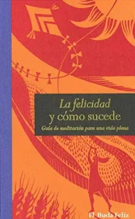 Portada de La felicidad y cómo sucede : mindfulness para una vida plena