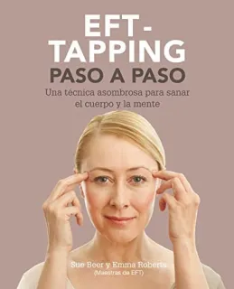 Portada de EFT-taping paso a paso : una técnica asombrosa para sanar el cuerpo y la mente