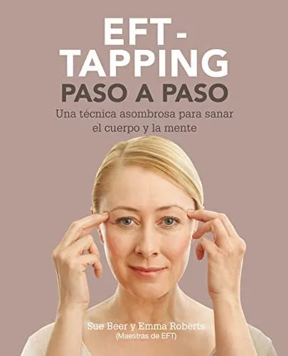 Portada de EFT-taping paso a paso : una técnica asombrosa para sanar el cuerpo y la mente