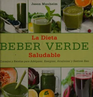 Portada de Beber verde: smoothies alcalinos : para adelgazar, energizar, alcalinizar y sentirse bien