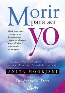 Portada de Morir para ser yo: mi viaje a través del cáncer y la muerte hasta el despertar y la verdadera curación