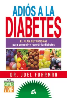 Portada de Adiós a la diabetes: el plan nutricional para prevenir y revertir la diabetes