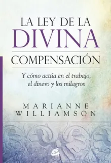 Portada de La ley de la divina compensación: y cómo actúa en el trabajo, el dinero y los milagros