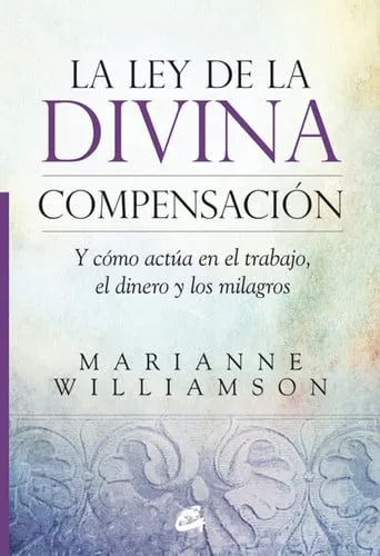 Portada de La ley de la divina compensación: y cómo actúa en el trabajo, el dinero y los milagros