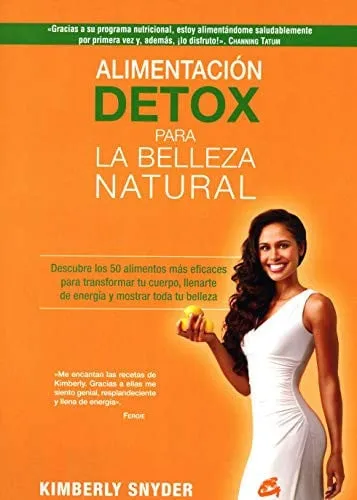Portada de Alimentación detox para la belleza natural: descubre los 50 alimentos más eficaces para transformar tu cuerpo, llenarte de energía y mostrar toda tu belleza