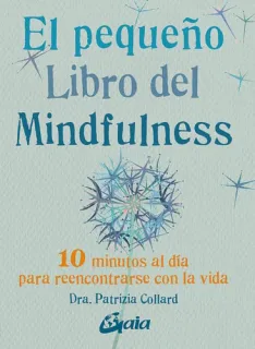 Portada de El pequeño libro del mindfulness: 10 minutos al día para reencontrarse con la vida