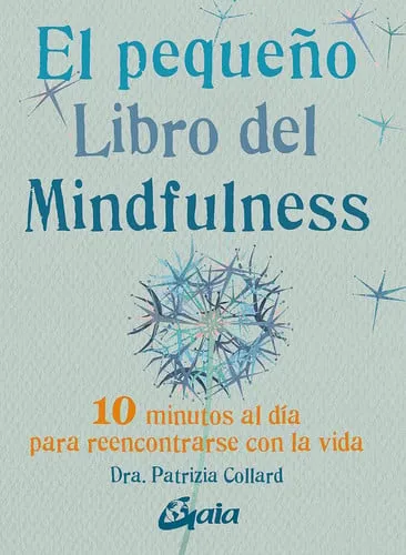 Portada de El pequeño libro del mindfulness: 10 minutos al día para reencontrarse con la vida