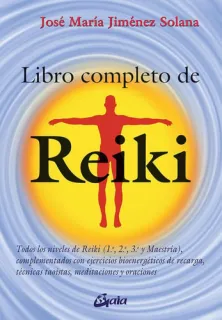 Portada de Libro completo de reiki: todos los niveles de reiki (1º, 2º, 3º y maestría) : complementados con ejercicios de recarga bioenergéticos, técnicas taoístas, meditaciones y oraciones