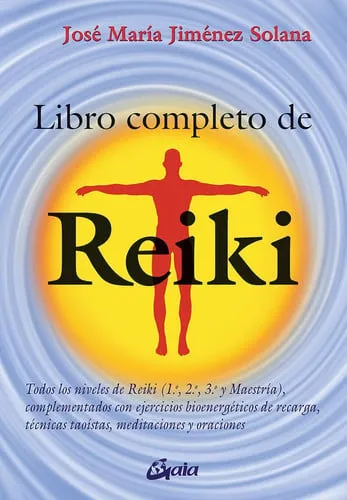Portada de Libro completo de reiki: todos los niveles de reiki (1º, 2º, 3º y maestría) : complementados con ejercicios de recarga bioenergéticos, técnicas taoístas, meditaciones y oraciones