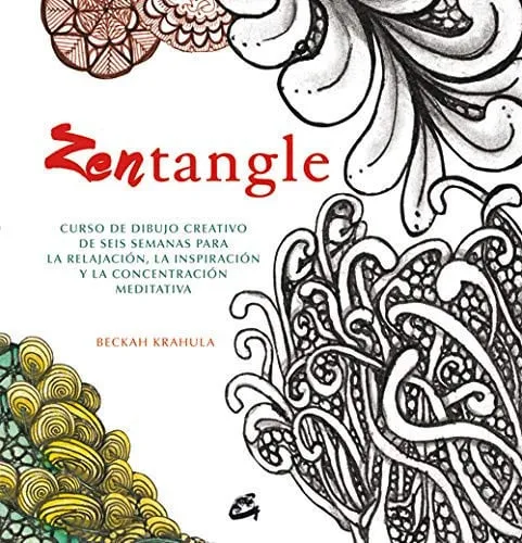 Portada de Zentangle: curso de dibujo creativo de seis semanas para la relajación, la inspiración y la concentración meditativa