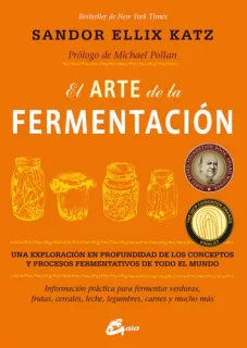 Portada de El arte de la fermentación: una exploración en profundidad de los conceptos y procesos fermentativos de todo el mundo