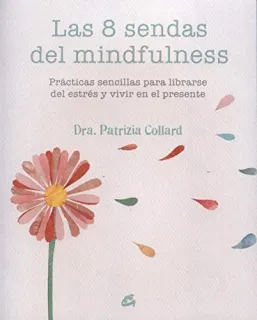 Portada de Las 8 sendas del mindfulness: prácticas sencillas para liberarse del estrés y vivir en el presente