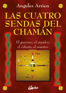 Portada de Las cuatro sendas del chamán: el guerrero, el sanador, el vidente y el maestro