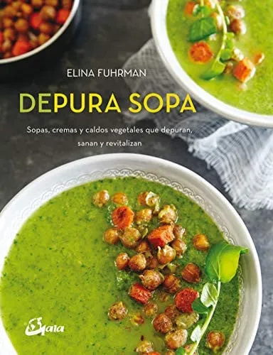 Portada de Depura sopa: sopas, cremas y caldos vegetales para limpiar, sanar y revitalizar