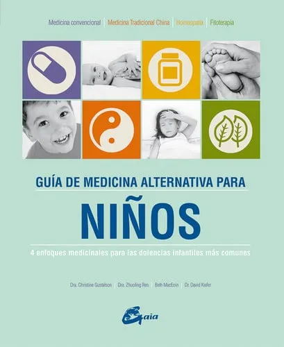 Portada de Guía de medicina alternativa para niños : 4 enfoques medicinales para las dolencias infantiles más comunes
