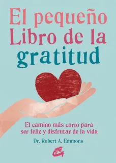 Portada de El pequeño libro de la gratitud: el camino más corto para ser feliz y disfrutar de la vida