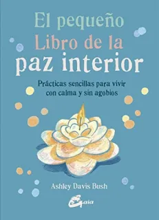 Portada de El pequeño libro de la paz interior: prácticas sencillas para vivir con calma y sin agobios
