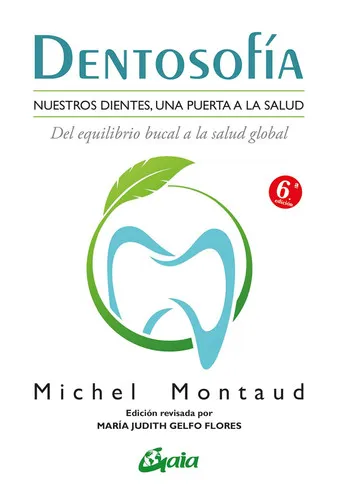 Portada de Dentosofía: nuestros dientes, una puerta a la salud : del equilibrio bucal a la salud global