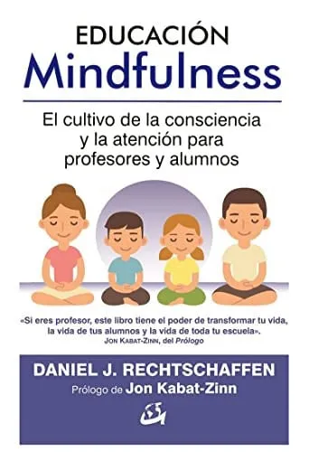 Portada de Educación mindfulness: el cultivo de la consciencia y la atención para profesores y alumnos