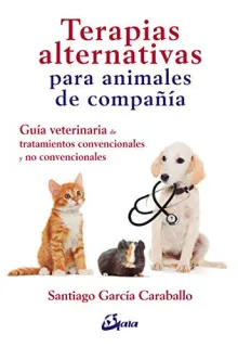 Portada de Terapias alternativas para animales de compañía: guía veterinaria de tratamientos convencionales y no convencionales