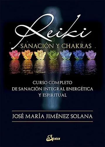Portada de Reiki, sanación y chakras : curso completo de sanación integral energética y espiritual