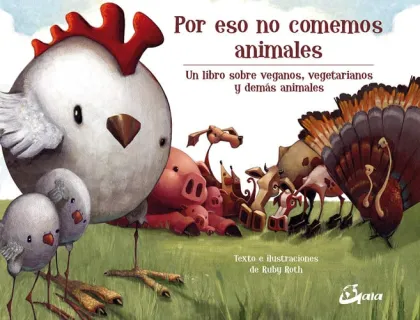 Portada de Por eso no comemos animales: un libro sobre veganos, vegetarianos y demás animales