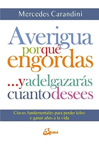 Portada de Averigua por qué engordas y adelgazarás cuanto desees: el metabolismo como clave para perder peso y ganar salud
