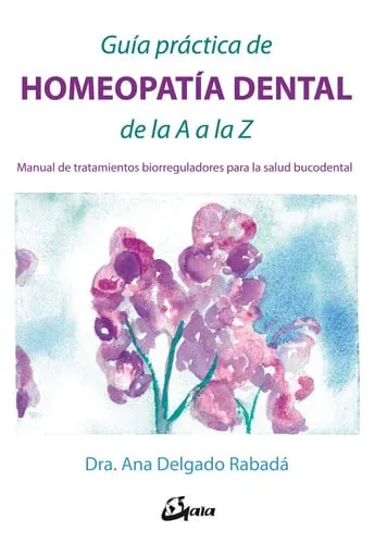 Portada de Guía práctica de homeopatía dental de la A a la Z: manual de tratamientos biorreguladores para la salud bucodental